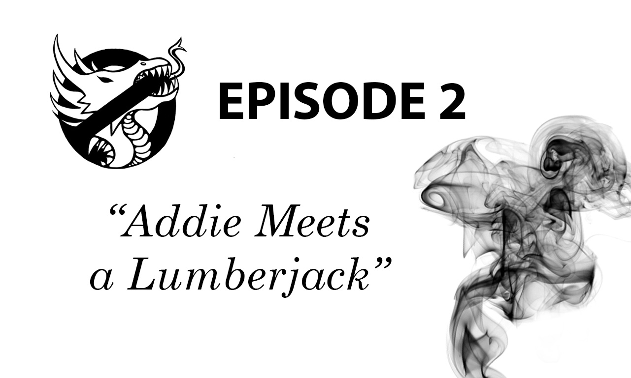 Episode 2: Addie Meets a Lumberjack