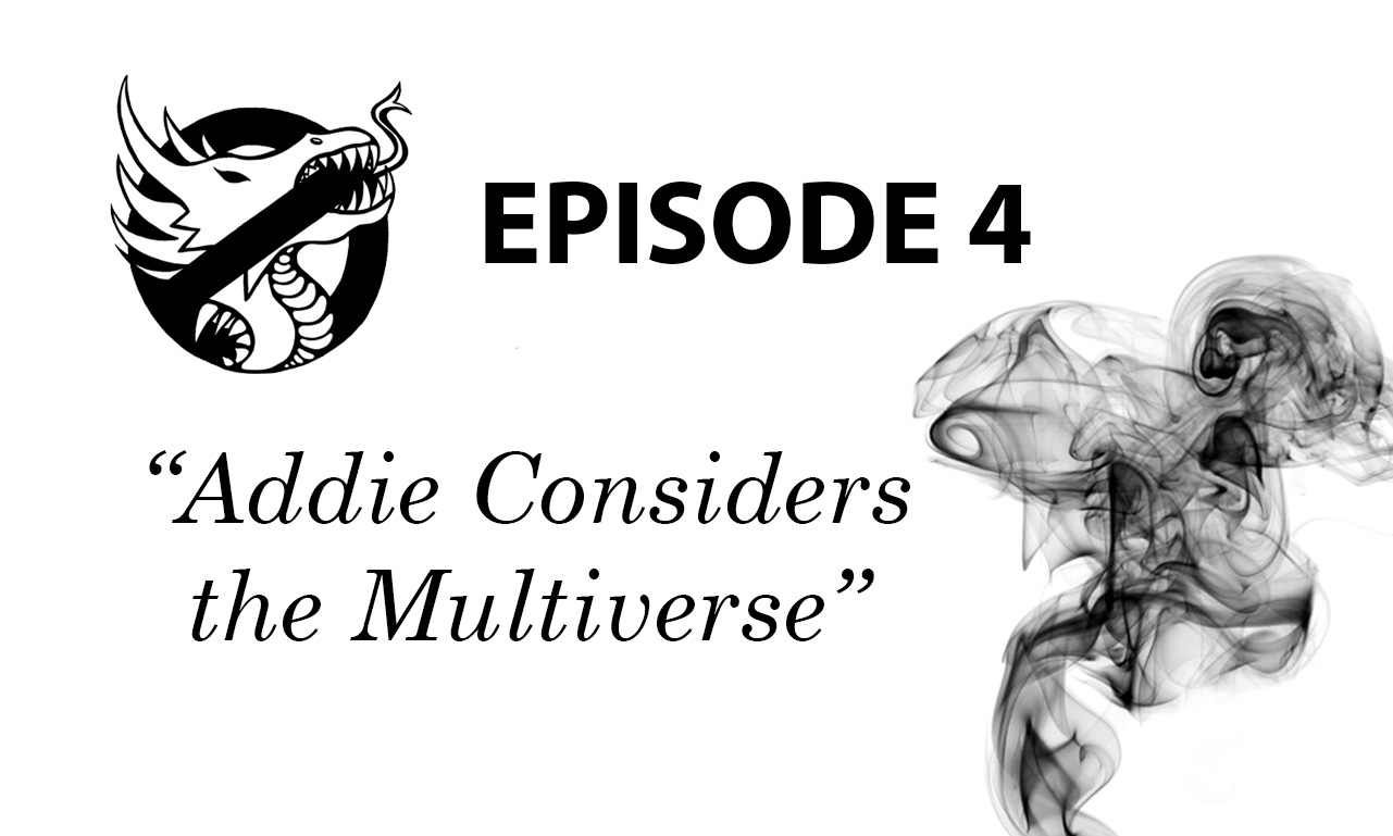 Episode 4: Addie Considers the Multiverse