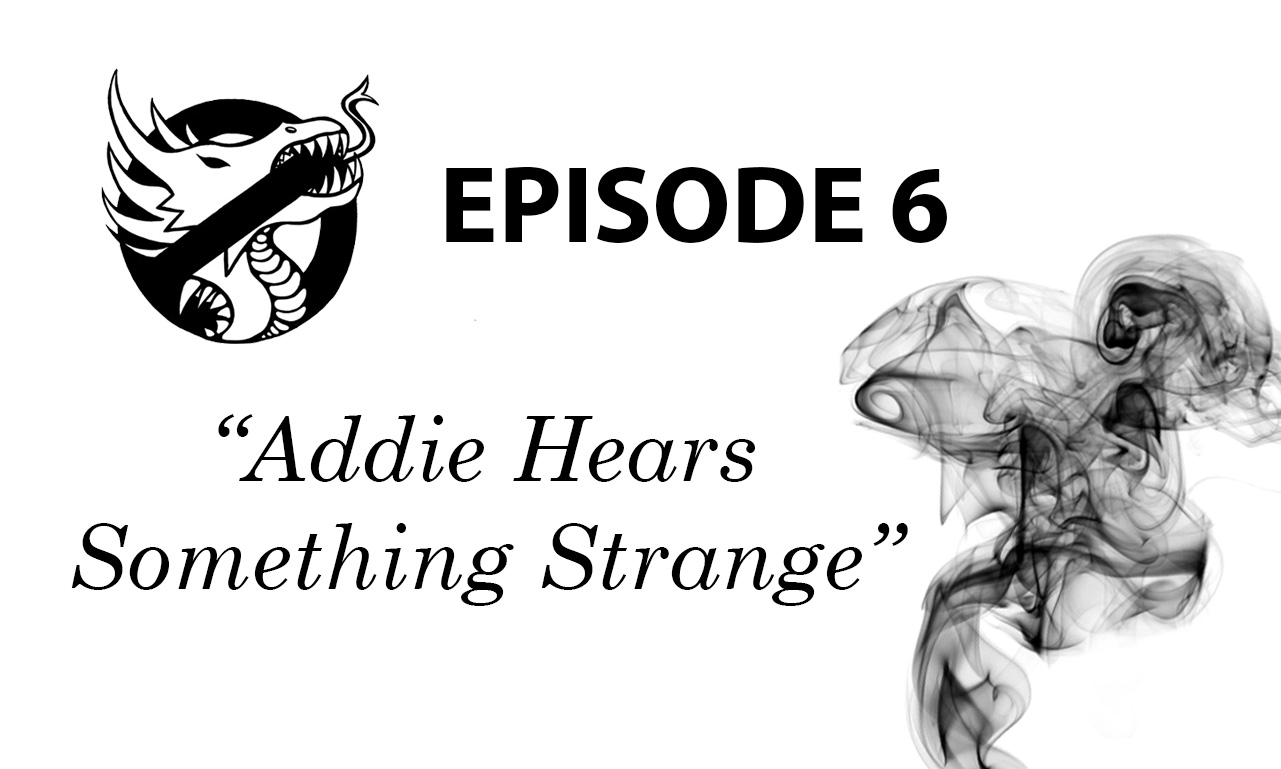 Episode 6: Addie Hears Something Strange