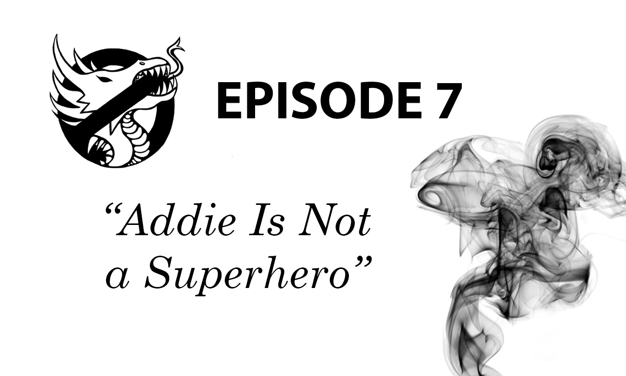 Episode 7: Addie Is Not a Superhero