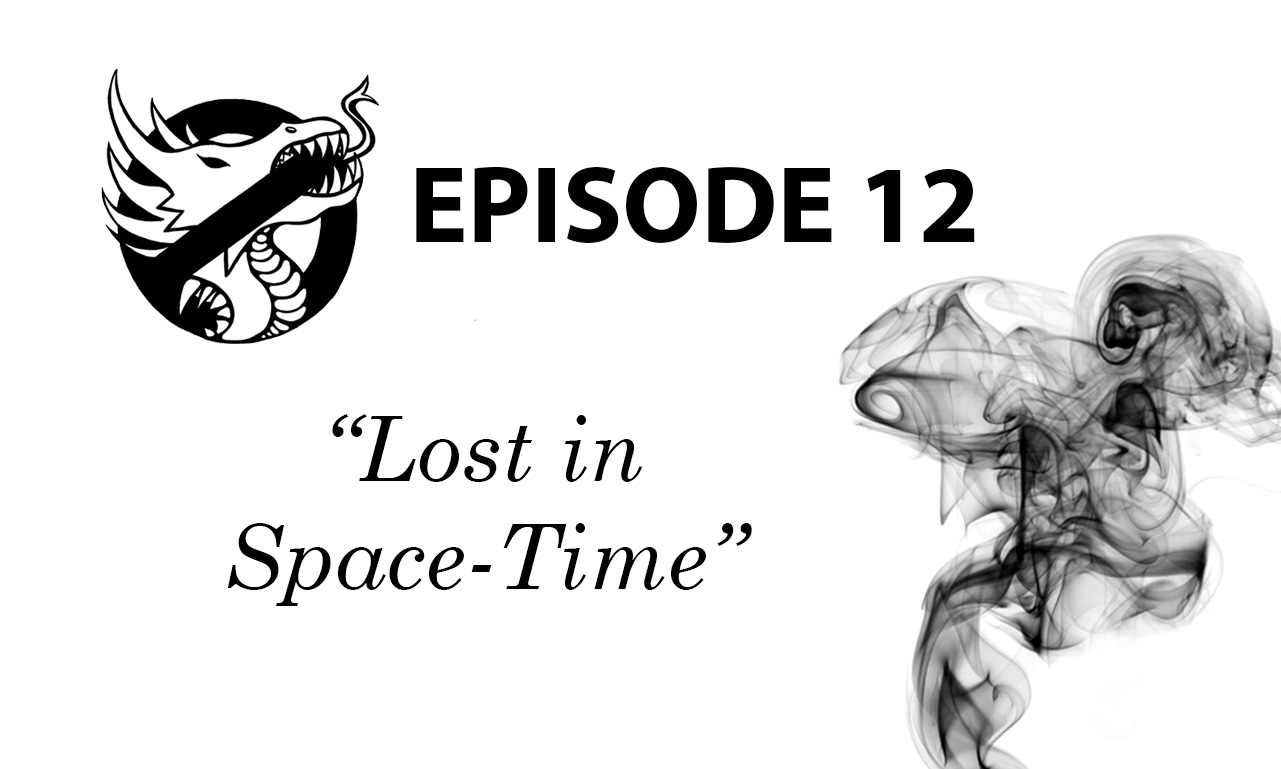 Episode 12: Lost In Space-Time