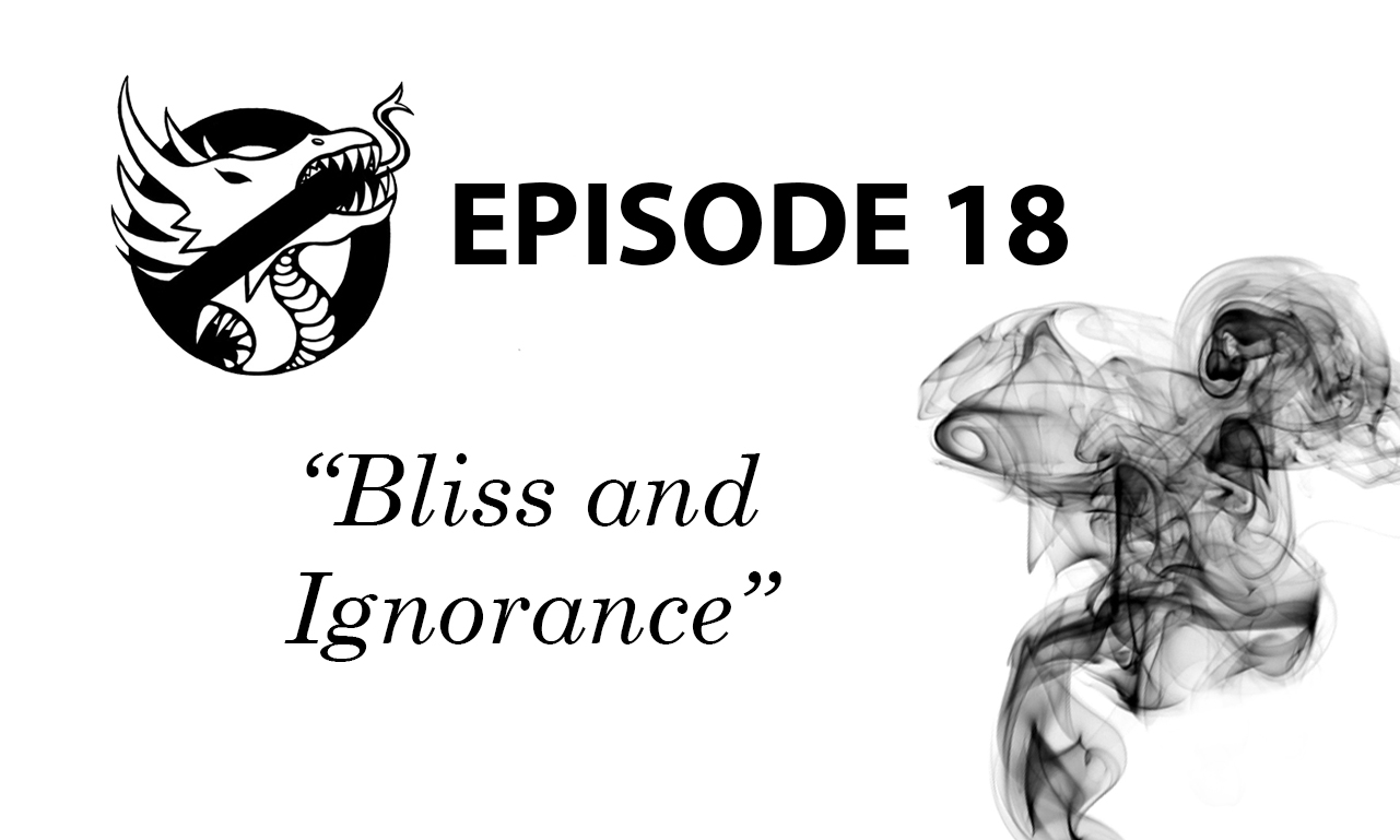 Episode 18: Bliss and Ignorance